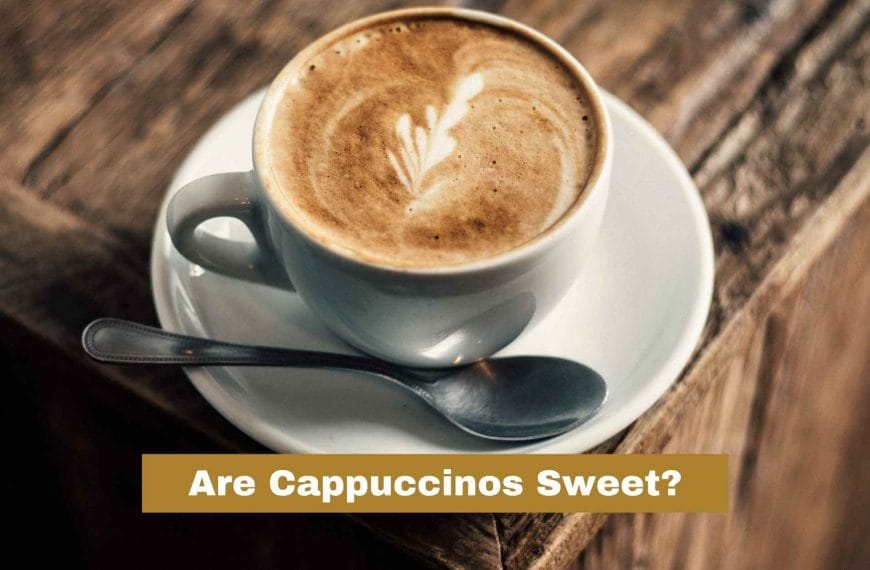 Are Cappuccinos Sweet