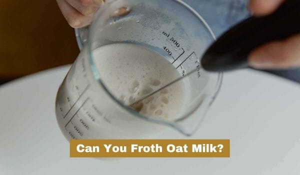 Can you froth oat milk