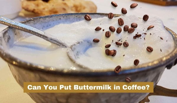 Can You Put Buttermilk in Coffee