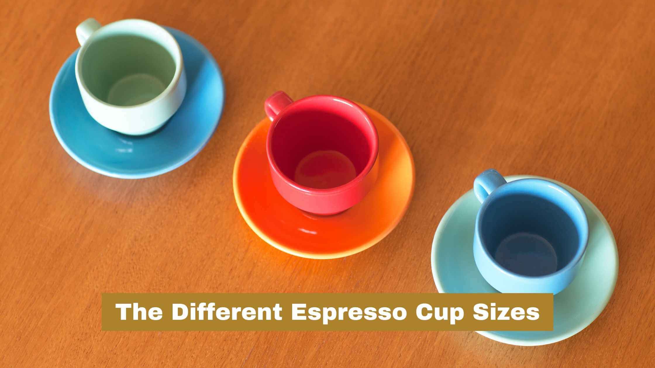 Espresso cup sizes.