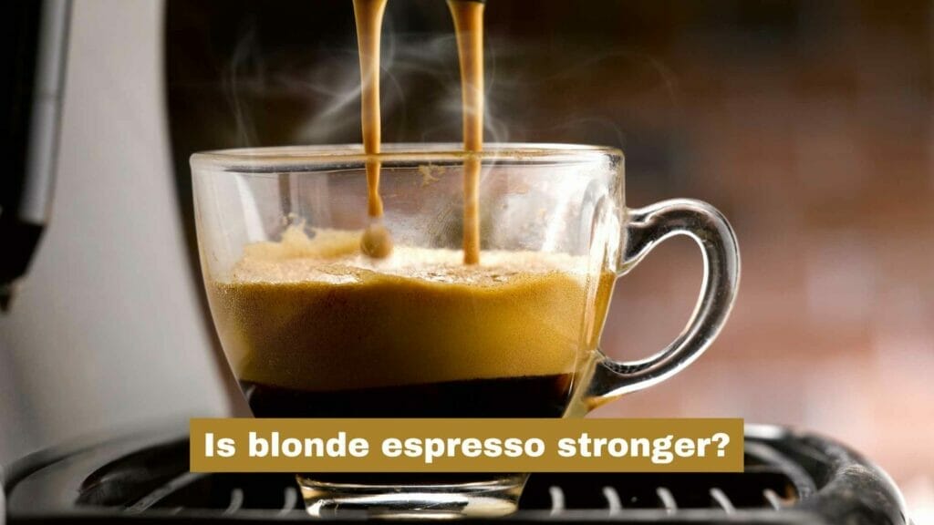 Photo of blond espresso being poured. Is blonde espresso stronger?