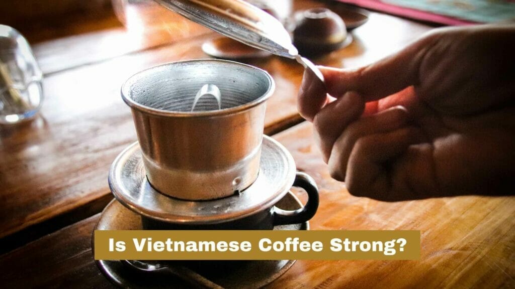 Photo of Vietnamese coffee being prepared. Is Vietnamese coffee strong?