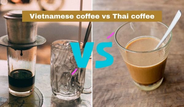 Vietnamese coffee vs Thai coffee