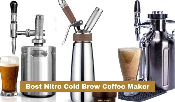 Best Nitro Cold Brew Coffee Maker