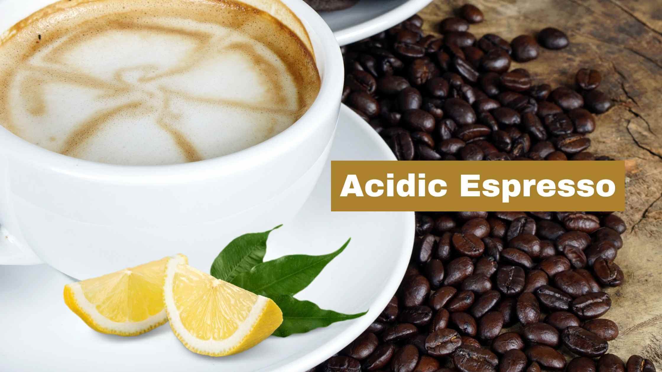 Acidic Espresso (How to Solve)