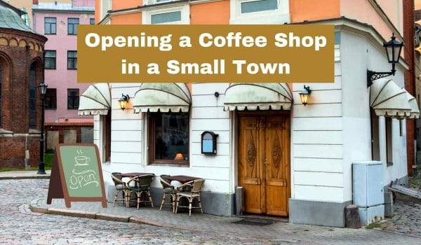 Opening a Coffee Shop in a Small Town